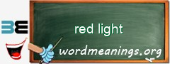 WordMeaning blackboard for red light